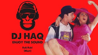 Ruki Ruki | Mast | DJ Haq | Urmila Matondkar | Aftab Shivdasani | Bollywood Remix