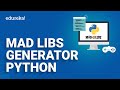 Mad Libs Generator in Python | How to create Mad Libs Game in Python | Python Projects - 1 | Edureka