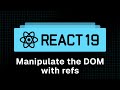 React 19 Tutorial - 38 - Manipulate the DOM with Refs