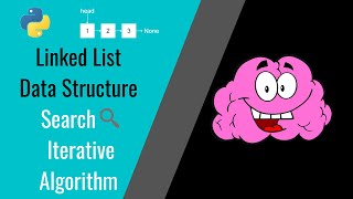Linked List Data Structure | Linked List Iterative Searching Algorithm Python 3
