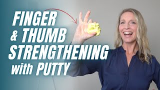 Finger and Thumb Strengthening Exercises with Therapy Putty