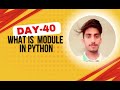 What is a Module in Python? | Python Modules Explained with Examples | Day 40 of 100 Days of Python