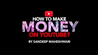How To Make Money On YouTube ! Motivational Stories By Sandeep Maheshwari !