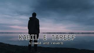 KABIL E TARIF TERA || SLOWED
