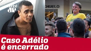 Bolsonaro não recorre e caso Adélio é encerrado