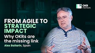 From Agile to Strategic Impact: Why OKRs are the missing link