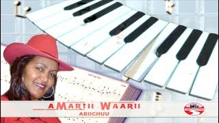 AMARTII WAARII **ABIICHUU** BEST OROMO MUSIC