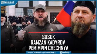 Sosok Ramzan Kadyrov Pemimpin Chechnya yang Setia Pada Putin