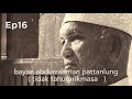 ep16 bayan abdurrahman pattanlung di markaz yala (tidak tahutarikmasa)