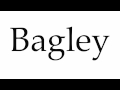 How to Pronounce Bagley