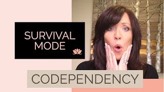 Living in Survival Mode Prevents us From Healing from Codependency and Narcissistic Abuse