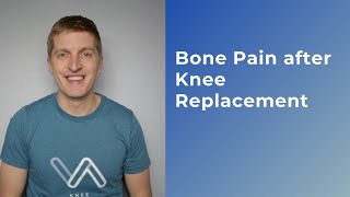 Bone Pain After Knee Replacement Surgery
