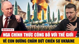 Nga chính thức công bố với thế giới về con đường chấm dứt chiến sự Ukraine