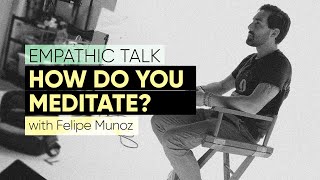 How do you meditate? | Empathic Practice