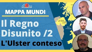 Il Regno Disunito / 2 - L'Irlanda del Nord contesa - Mappa Mundi