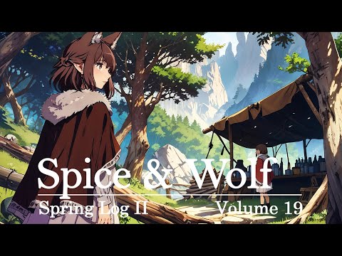 Spice and Wolf, Volume 19 (Spring Log II) – Book Summary by Isuna Hasekura