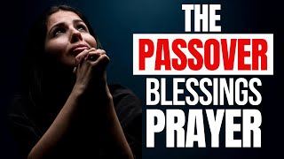 You Are Blessed With This PASSOVER Blessings Prayer | Start Your Day With God
