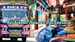 Kozhikode Kannur Full bus journey | Kerala private bus |Ashok Leyland BS4 |കോഴിക്കോട് - കണ്ണൂർ ബസ്സ്