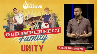 Our Imperfect Family: Unity | Pastor Tim LeMaster