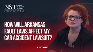 How Will Arkansas Fault Laws Affect My Car Accident Lawsuit?