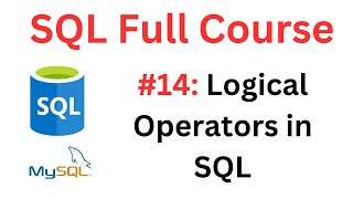 SQL Tutorial | #14: Logical Operators in SQL | MySQL Workbench