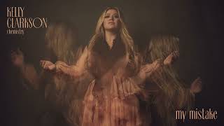 Kelly Clarkson - my mistake ( Audio)