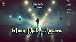 Mann Chale Awara | Heartfelt Hindi Song of Pain \u0026 Longing | Soulful Indie Music 2025