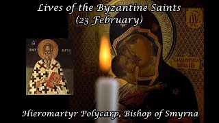 Byzantine Saints: Hieromartyr Polycarp, Bishop of Smyrna (23 February)