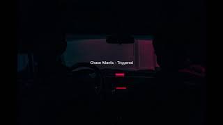 Chase Atlantic - Triggered (Slowed)