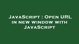 JavaScript : Open URL in new window with JavaScript