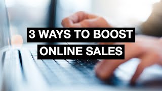 3 Simple Ways to Boost E-Commerce Sales