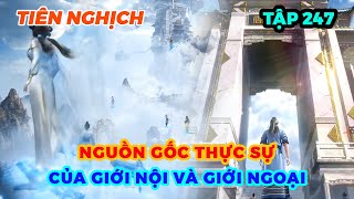 Tiên Nghịch Tập 247 | Nguồn Gốc Thực Sự Của Giới Nội Và Giới Ngoại