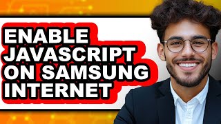 How to Enable Javascript on Samsung Internet - Full Guide