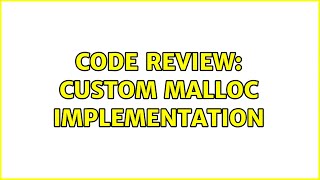 Code Review: Custom malloc implementation
