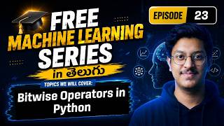 Episode 23: Most Important Bitwise Operators in Python | Free Machine Learning Course in Telugu