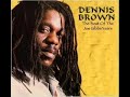 should i dennis brown