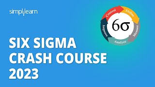 🔥 Six Sigma Crash Course 2023 | Learn Six Sigma In 3 Hours | Six Sigma Fundamentals | Simplilearn