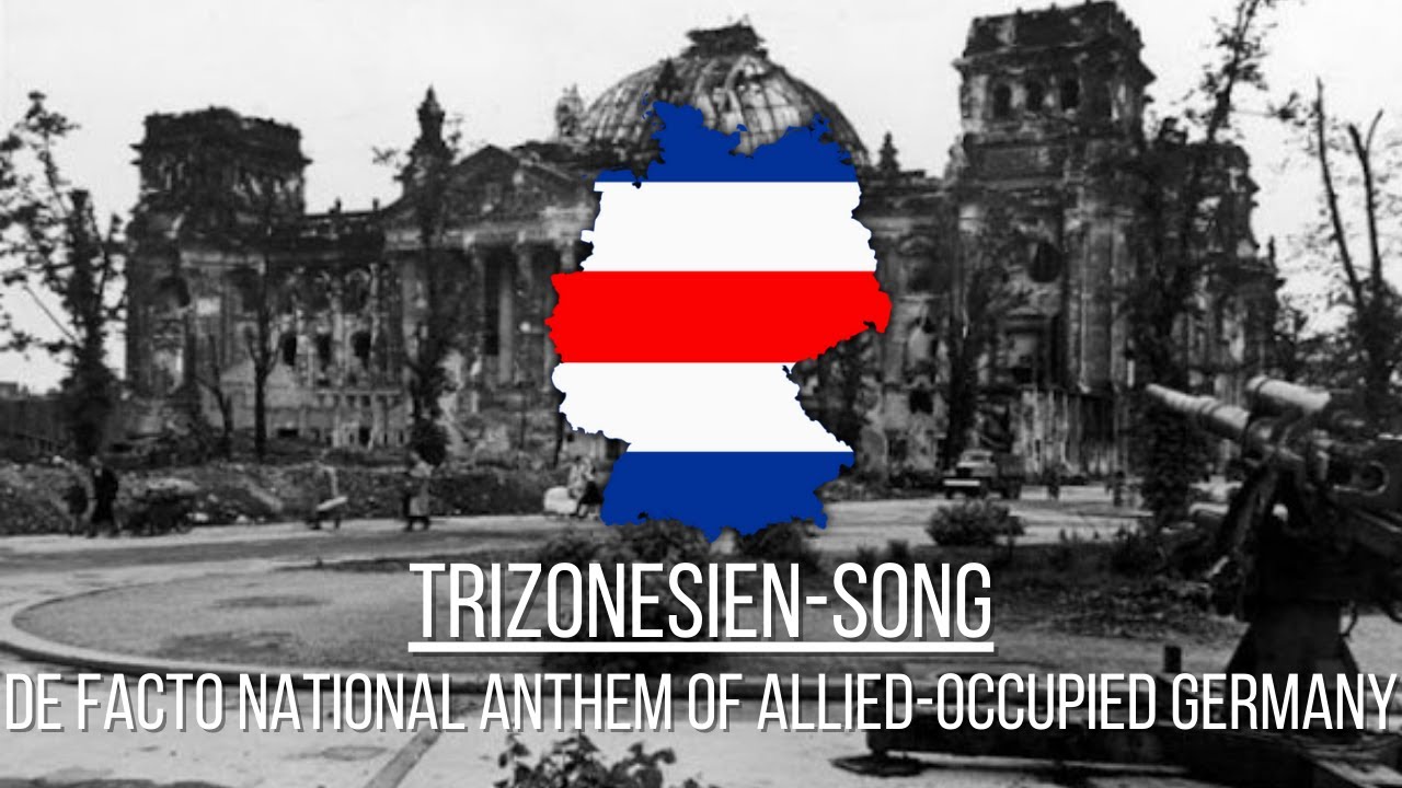 Trizonesien Song De Facto National Anthem Of Allied Occupied