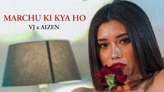 AIZEN - MARCHU KI KYA HO (मर्छु कि क्या हो) ft. VJ (Official Music Video)