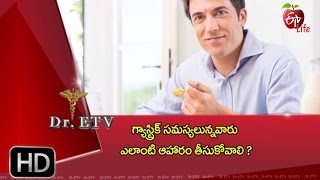 Dr. ETV | What kind of food should people with gastric problems? | 9th May 2017 | డాక్టర్ ఈటివీ