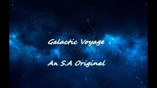 Galactic Voyage - An S.A Original