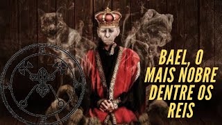 Bael, dentre os Reis, o mais nobre! - Causos de Goetia