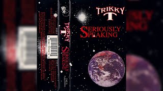 [1993] Trikky T - Seriously Speaking