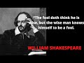 WILLIAM SHAKESPEARE “The fool doth think he is wise, but the wise man knows.| Wiseman Quotes