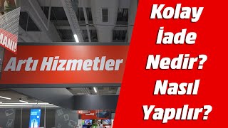 MediaMarkt Kolay İade Nedir? Nasıl Yapılır?