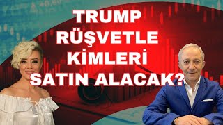 Trum rüşvetle kimleri satın alacak Ekonomi yoru