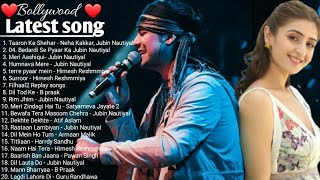 Bollywood New Songs  💖 Jubin Nautyal, Arijit Singh, Atif Aslam,Neha Kakkar 💖 Hindi Songs