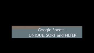 Google Sheets - UNIQUE, SORT and FILTER