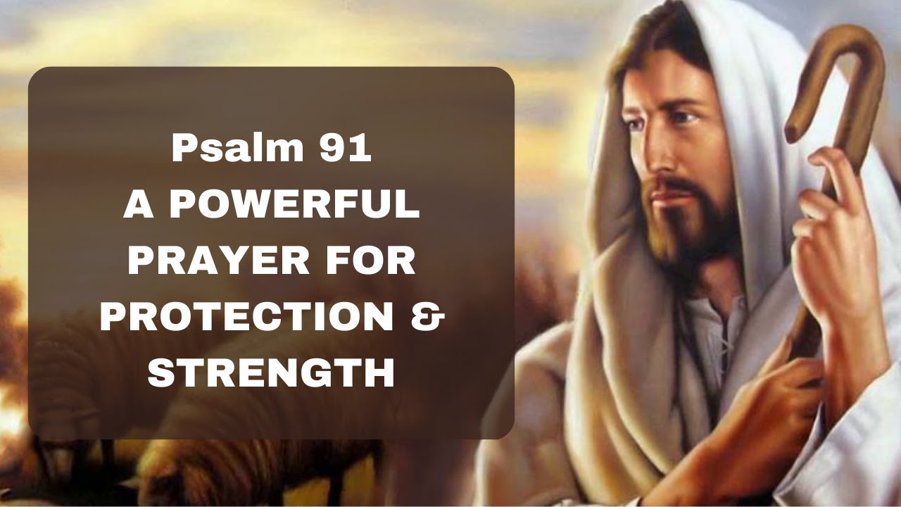 Psalm 91 Powerful Prayer For Protection Strength Psalms God