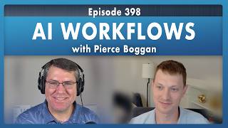 Pierce Boggan: AI Workflows - Episode 398